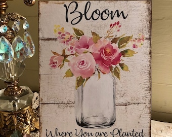 Shabby Chic Plaque, Bloom Where You Are Planted, Handcrafted Sign