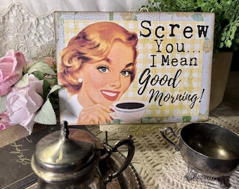 WILD WOMEN, Retro, Good morning Coffee, Handcrafted Plaque / Sign #20