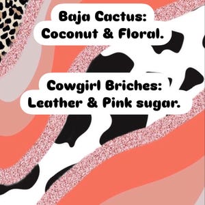 May include: A decorative scent list with a leopard print and cow print background. The text includes "Scent List" and scent descriptions: "Baja Cactus: Coconut & Floral" and "Cowgirl Briches: Leather & Pink sugar."