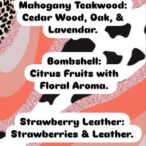 May include: A vertical graphic with a leopard print and cow print background. The text "Scent List" is at the top, followed by scent descriptions: Mahogany Teakwood, Bombshell, Strawberry Leather, and Icy Black. Each scent has a description.