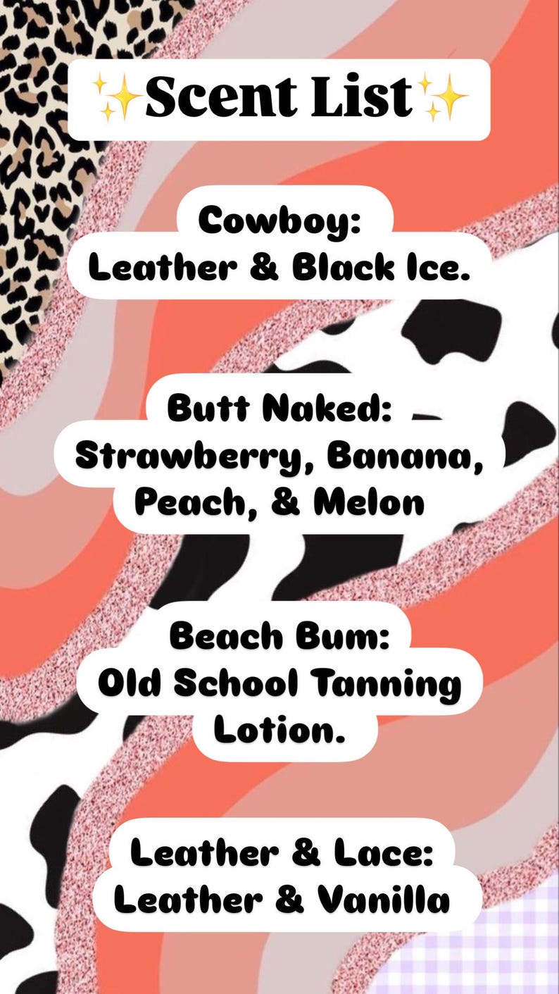 May include: A decorative scent list with a leopard print border and a cow print design. The list includes scent descriptions such as "Cowboy: Leather & Black Ice" and "Butt Naked: Strawberry, Banana, Peach, & Melon."