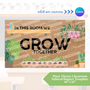 May include: A classroom banner with a plant theme. The banner reads "In this room we grow together". The banner is 152cm x 91cm and features illustrations of plants and a hanging pot.