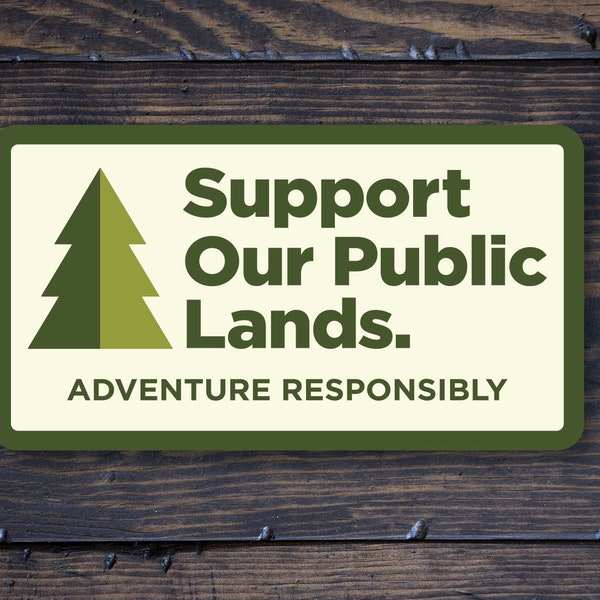 Support Our Public Lands sticker | Waterproof Vinyl Sticker | UV resistant decal | Car window, laptop, water bottle sticker