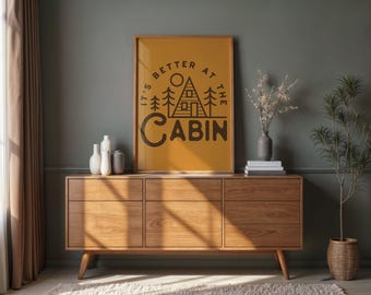 It's Better at the Cabin Poster | Mid Century A Frame Cabin Minimalist Wall Art Retro Mountain Cabin Print
