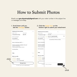 May include: A screenshot of an Etsy shop showing how to submit photos. The image shows two steps: 1. Scroll down until you see the message button. 2. Click the image icon on the bottom right to submit your attachment.