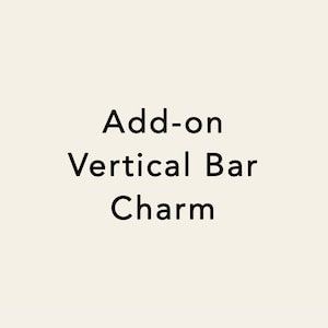 May include: Add-on Vertical Bar Charm