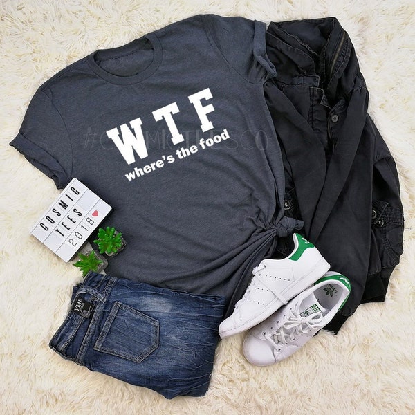 wtf wheres the food, tumblr, hipster, streetwear, funny food shirt, aesthetic, foodie gift, food lover gift, eating shirt, weekend shirt