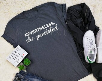 nevertheless she persisted shirt, she was warned, persisted shirt, feminist, inspirational tee, womens march, feminism, girl power, tumblr