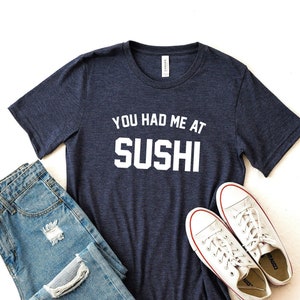 you had me at sushi shirt, sushi shirt, sushi gift, sushi lover, food tshirt, foodie shirt, funny sushi shirt, japanese food, funny food tee