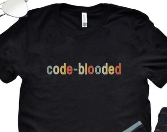 code blooded shirt, programmer shirt, computer engineer, computer science gifts, computer geek gifts, engineer shirt, funny tech shirt