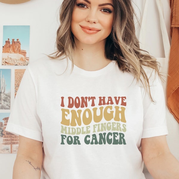 i dont have enough middle fingers for cancer, cancer tshirt, cancer awareness, childhood cancer, cancer survivor gift, oncology nurse, chemo