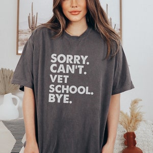 sorry can&#39;t vet school bye shirt, funny veterinarian, funny vet gift, vet tech week, vet graduation gift, vet student, veterinary