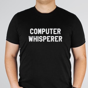 computer geek gifts, computer whisperer, computer engineer, computer shirt, nerdy gifts for him, data nerd, computer science, gamer shirt