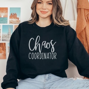 chaos coordinator sweatshirt, mom of boys, mom of girls, gift for teacher, teacher sweater, mom hoodie, funny mom shirt, mom sweater