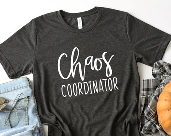 chaos coordinator shirt, mom of boys shirt, mothers day shirt, mom shirt, gift for mom, teacher shirt, funny mom shirt, mothers day gift