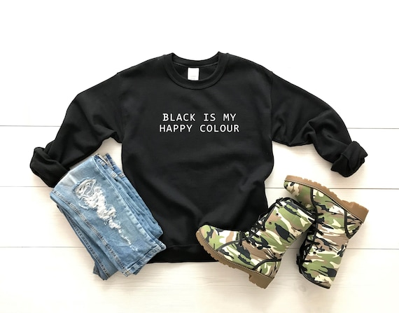 Goth Black Sweatshirt Black is My Happy Colour Sweatshirt Gothic Sweatshirt Goth Aesthetic Sweater Retired Emo Kid Etsy UK