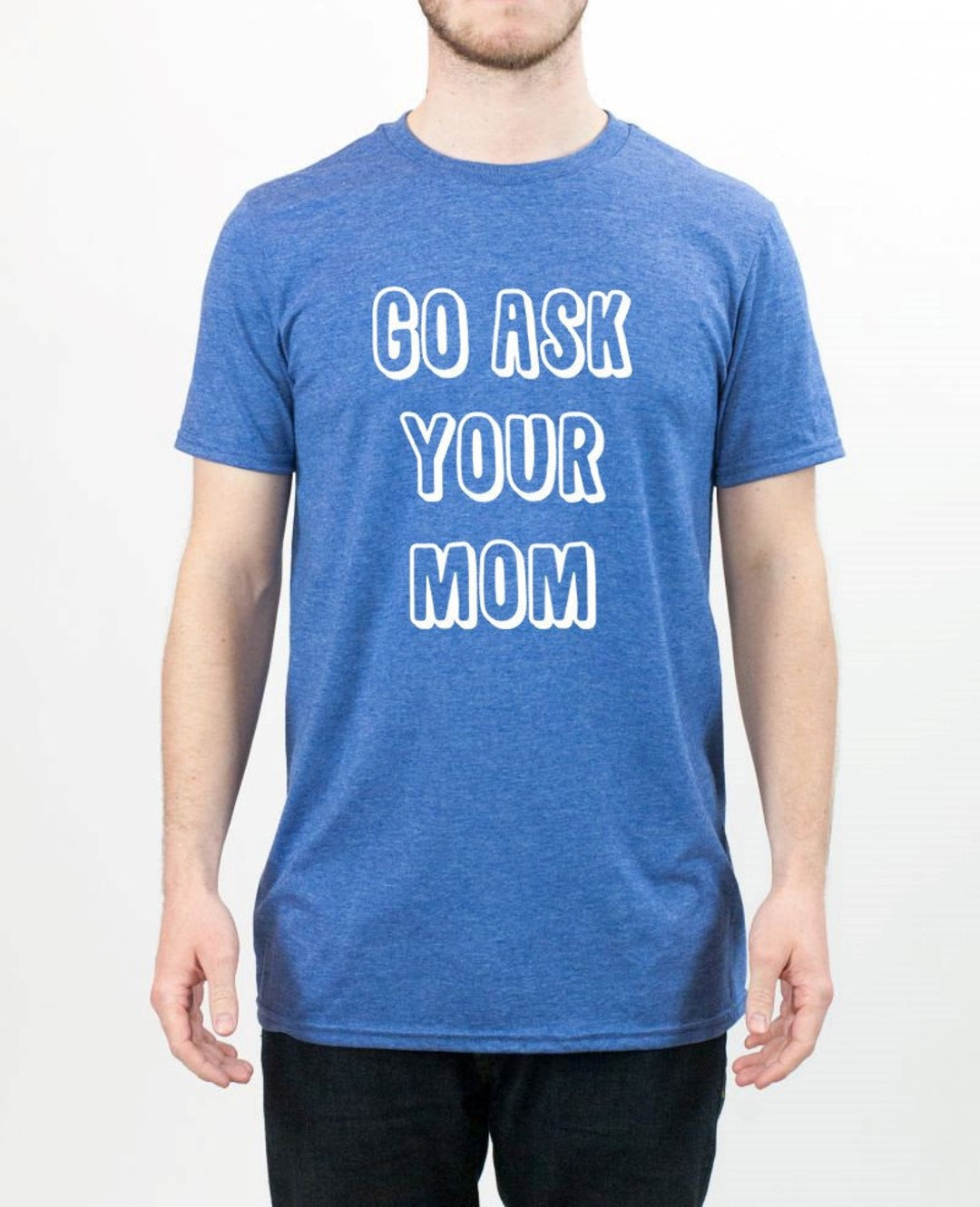 Funny Dad Shirts Go Ask Your Mom Daddy Shirts Best Dad Ever Fathers Day