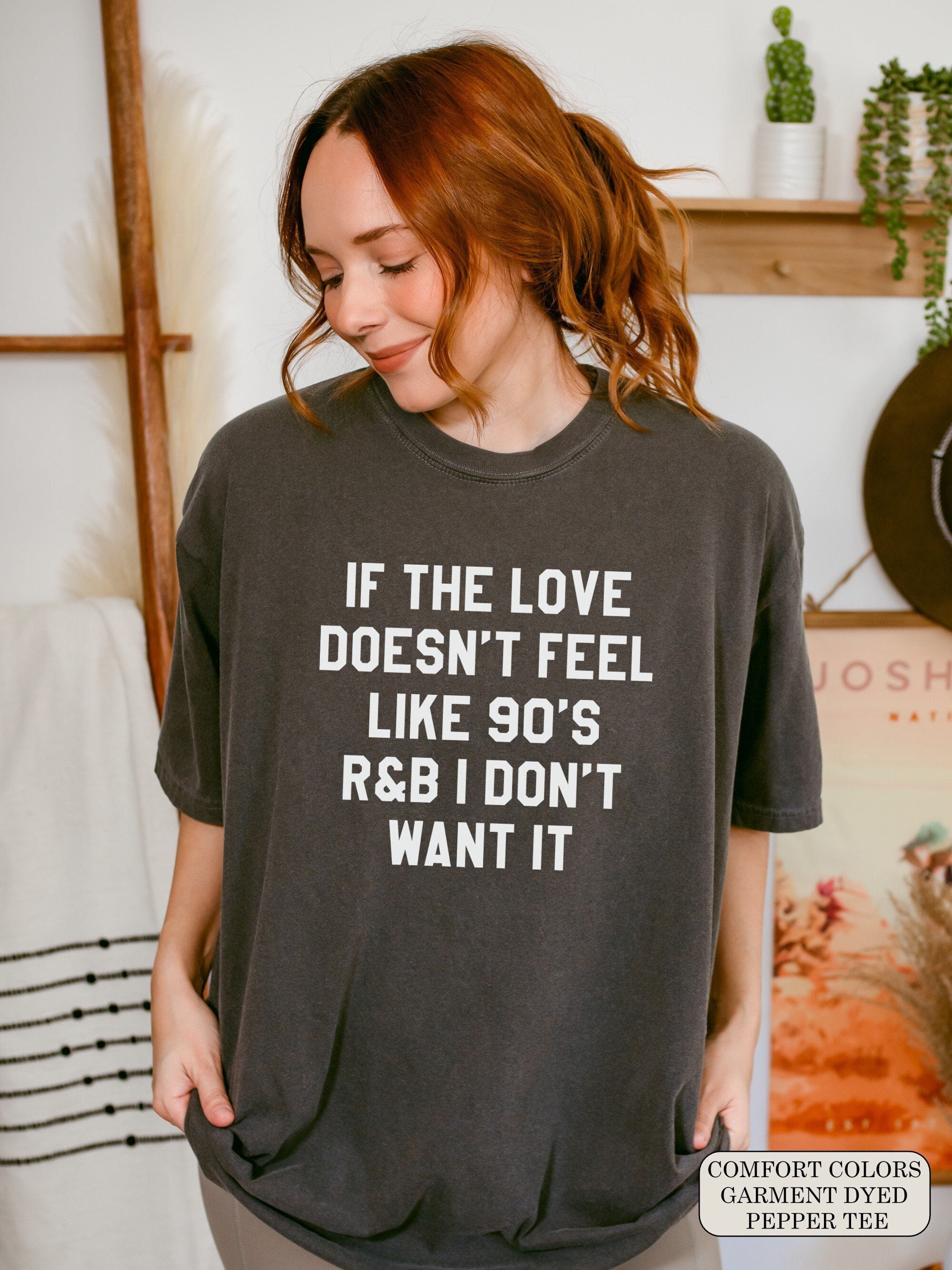 If The Love Doesn't Feel Like 90s R&B I Don't Want It Shirt If The Love Doesn't Feel Like 90s R&B I Don't Want It Shirt