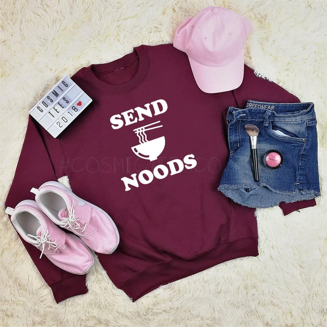 Send Noods Sweatshirt, Send Noods Hoodie, Send Nudes, Ramen Sweatshirt ...