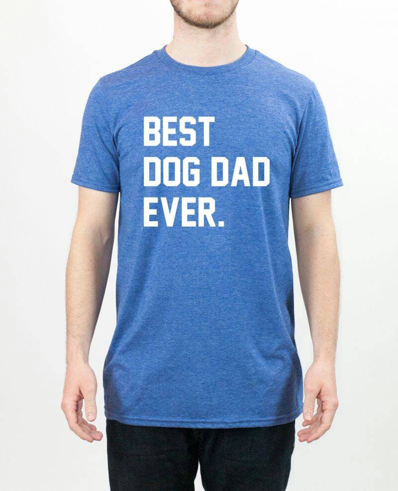 Dog Dad Shirt Best Dog Dad Ever Shirt Fathers Day Shirt Dog Etsy