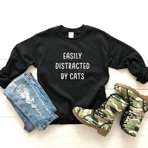 easily distracted by cats - funny cat sweatshirt - cat mom gifts - cat dad - fur mama - cat sweatshirt - cat lover - cat owner gift