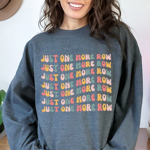 Just One More Row, Crochet Sweatshirt, Crocheter Crewneck, Crochet Lover Gift, Gifts For Her, Crochet Gift, Crafter Gift, Retro Inspired Tee