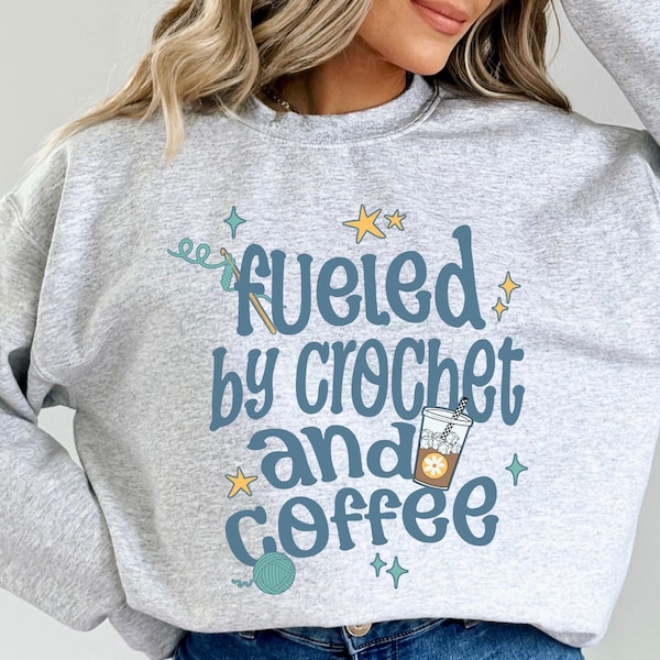 Crocheter Coffee Lover Crewneck, Fueled by Crochet and Coffee Sweatshirt, Caffeine Addict Gift, Crocheting Shirt, Iced Coffee Lover, Crafter