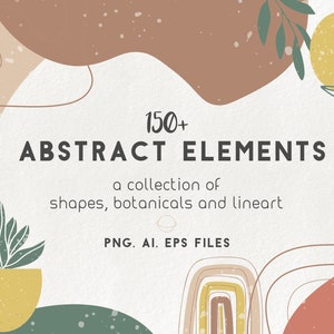 May include: A digital illustration of 150+ abstract elements, including shapes, botanicals, and line art. The image features a collection of abstract shapes in various colors, including brown, beige, green, and red. The text "150+ ABSTRACT ELEMENTS" is displayed in black text on a white background. The text "a collection of shapes, botanicals and lineart" is displayed in black text on a white background. The text "PNG. AI. EPS FILES" is displayed in black text on a white background.