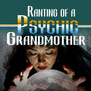Ranting Of A Psychic Grandmother, Psychic Stories, Psychic Readings, Psychic Experiences, Psychic Readings, Soul Sister Gifts, Biography