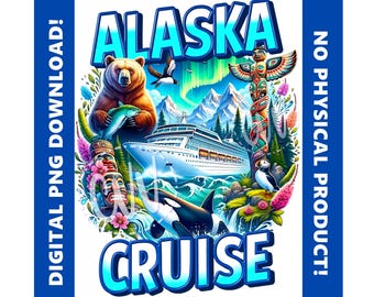May include: A digital illustration of a cruise ship sailing through a blue ocean with mountains and a green forest in the background. The text "ALASKA CRUISE" is in large blue letters at the bottom of the image. The text "DIGITAL PNG DOWNLOAD!" is on the left side of the image and "NO PHYSICAL PRODUCT!" is on the right side of the image.