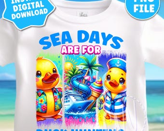 Sea Days Are for Duck Hunting PNG | Cruising Ducks Sublimation Design | Rubber Duck Clipart | Cruise Shirt Design | Digital Download