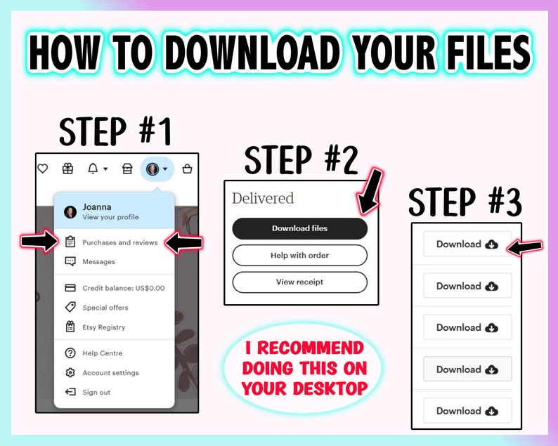 May include: A guide with the text "HOW TO DOWNLOAD YOUR FILES" in a teal font. The guide shows the steps to download files from a purchase, including clicking "Purchases and reviews" and then "Download files."