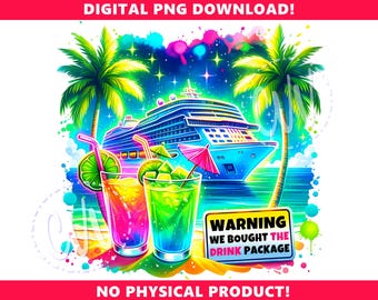 Warning We Bought the Drink Package Instant Download File PNG | Watercolor | Digital File | Commercial Use | Cruise T-Shirts Design