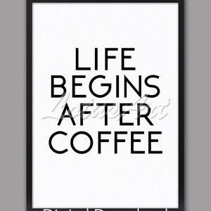 Life begins after coffee- DIGITAL DOWNLOAD