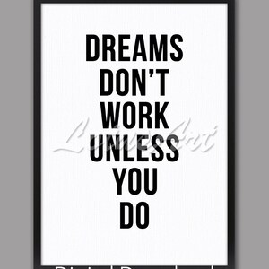 Dreams don&#39;t work unless you do- DIGITAL DOWNLOAD