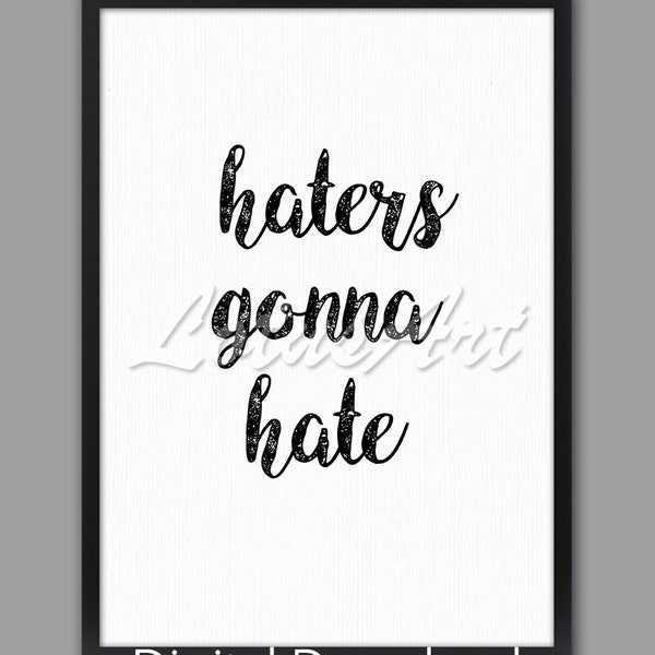 Haters gonna hate- DIGITAL DOWNLOAD