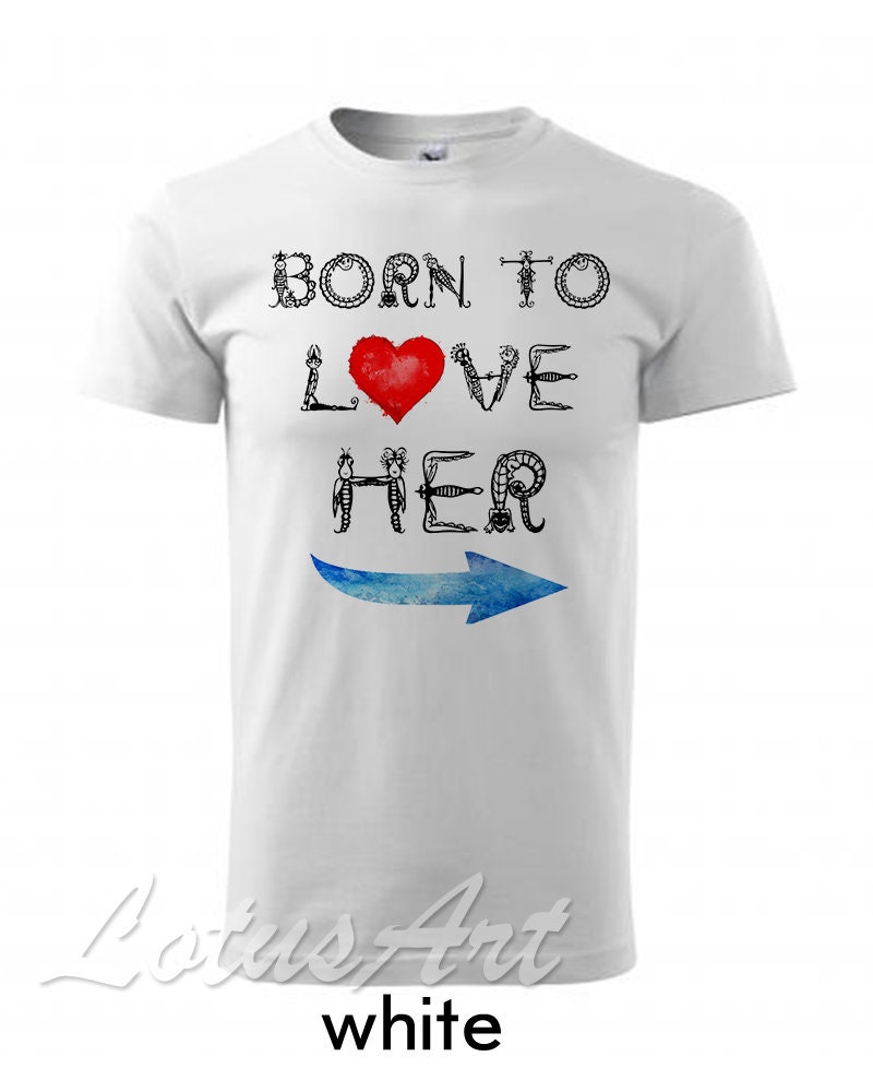 Born to Love Her Born to Love Him T-shirt Personalized T-shirt | Etsy