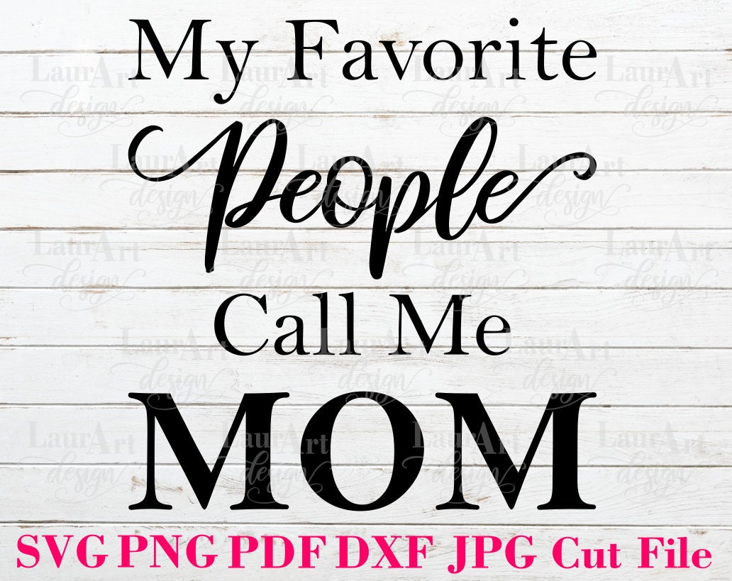 My Favorite People Call Me Mom Mother's Day SVG Gift - Etsy