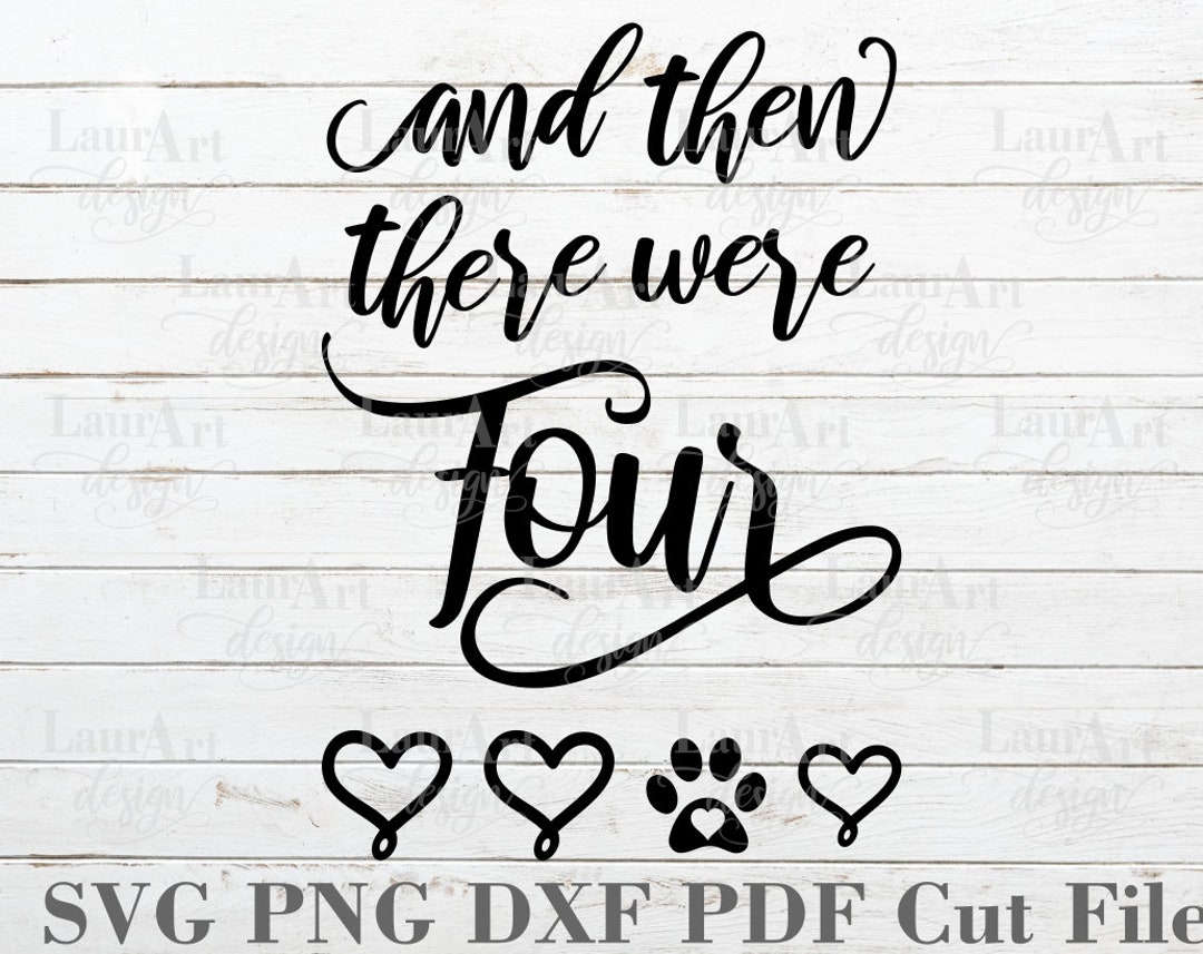 And Then There Were Four SVG Cut File for T Shirt Transfer Sublimation PNG Baby Announcement