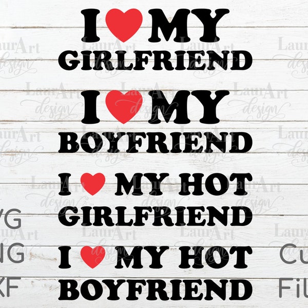 I Love My Girlfriend SVG - I Love My Hot Girlfriend - I Love My Hot Boyfriend Shirt Design - Matching Couples T-Shirt File Gift for Him Her