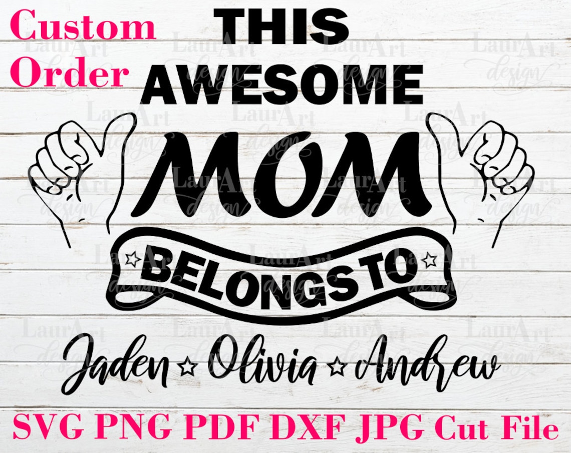 This Awesome Mom Belongs To SVG Custom Kids Names Personalized Etsy