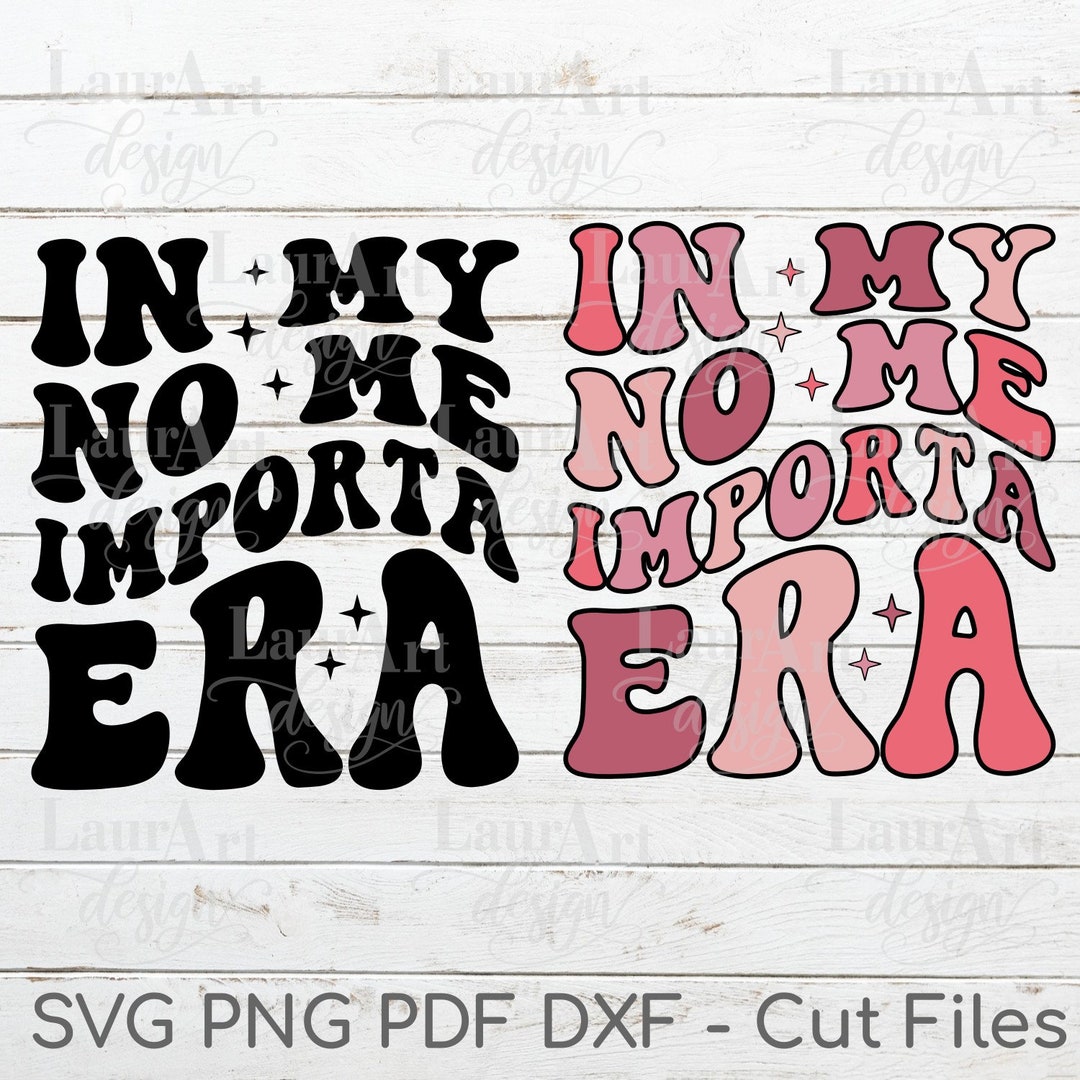 In My No Me Importa Era SVG PNG Retro Groovy Font Wavy Text Poster T