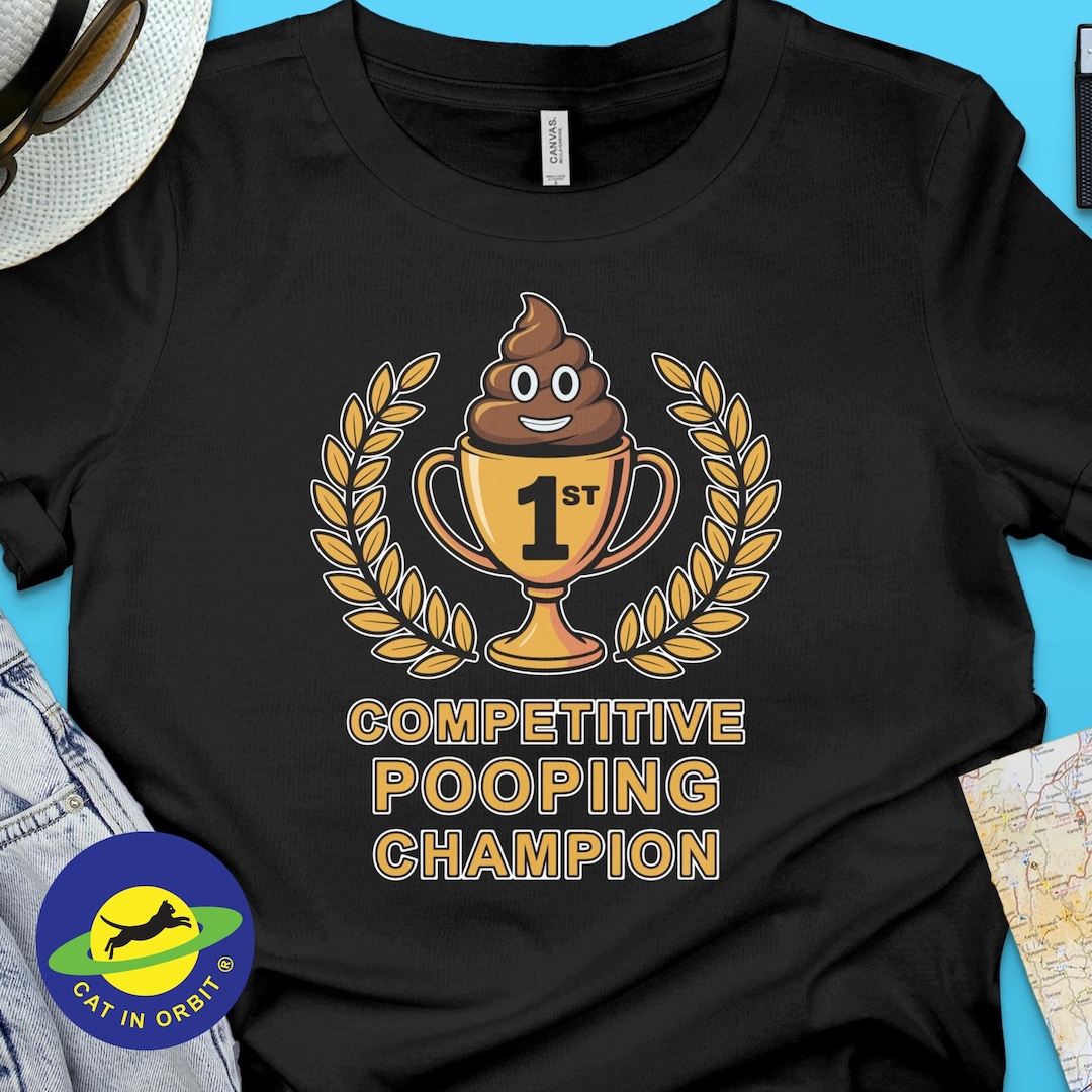 Competitive Pooping Champion Funny Graphic Poop T-shirt of Champion ...