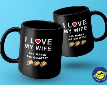 I love my wife, she makes the best tacos, funny graphic mug celebrating married life, love, and home cooking.