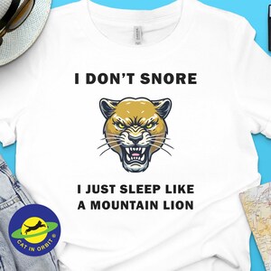 Funny I Don&#39;t Snore I Just Sleep Like A Mountain Lion T-Shirt, Gift For big cat mountain lion Lovers, Humor TShirt