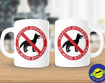 HAPPILY DIVORCED, No more bitching Mug for happily Divorced men.