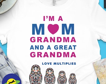 I'm a Mom, Grandma, Great Grandma T-Shirt with Matryoshka Dolls, Family Love Gift