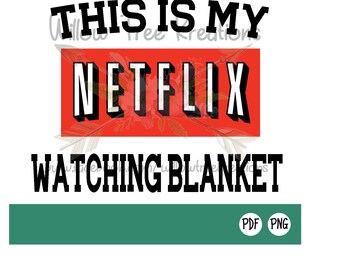 This is my netlfix watching blanket/sublimation/pdf/png/instant download/digital