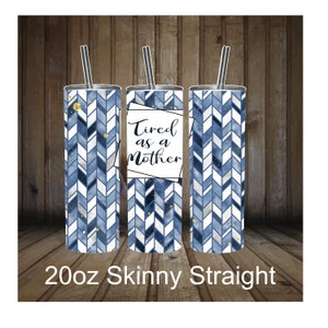 Stanco come madre Tumbler 20oz / File subliato / download istantaneo / Straight Skinny 20oz