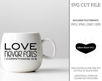 Encouraging SVG, Love Never Fails, I Corinthians 13:8 Scripture Cut File for Personal Use, DXF, PNG, and eps Included